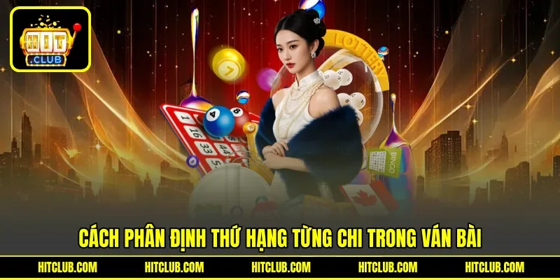 Cách phân định thứ hạng từng chi trong ván bài