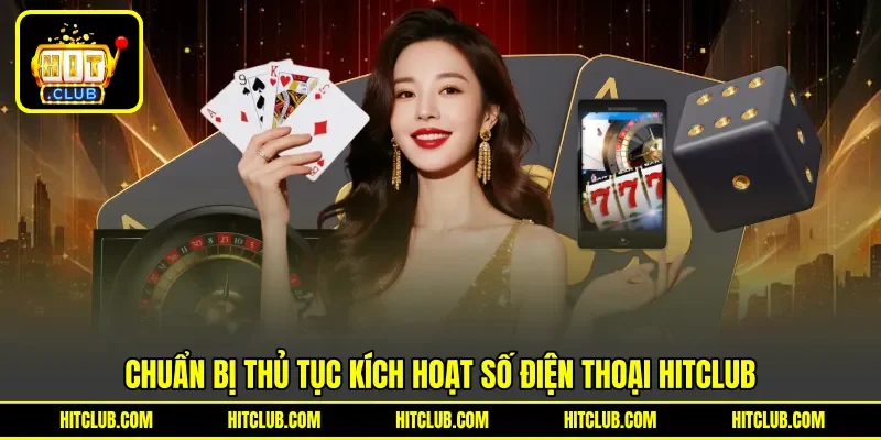 Chuẩn bị thủ tục kích hoạt số điện thoại Hitclub