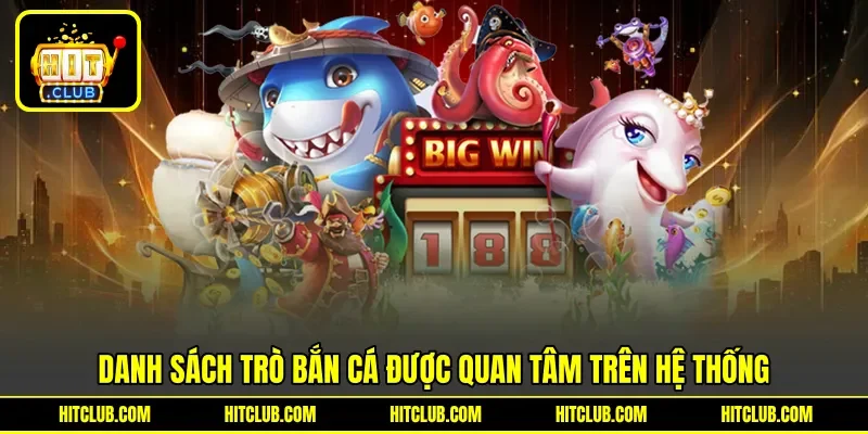 Danh sách trò bắn cá được quan tâm trên hệ thống