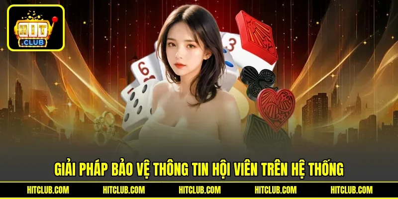 Giải pháp bảo vệ thông tin hội viên trên hệ thống