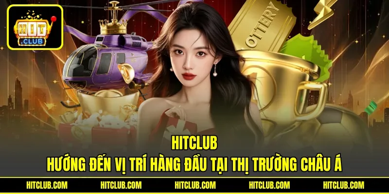 HITCLUB hướng đến vị trí hàng đầu tại thị trường châu Á