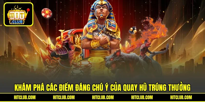 Khám phá các điểm đáng chú ý của quay hũ trúng thưởng