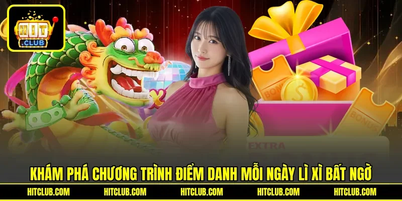 Khám phá chương trình điểm danh mỗi ngày lì xì bất ngờ