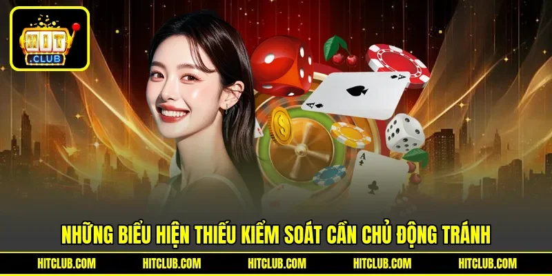 Những biểu hiện thiếu kiểm soát cần chủ động tránh