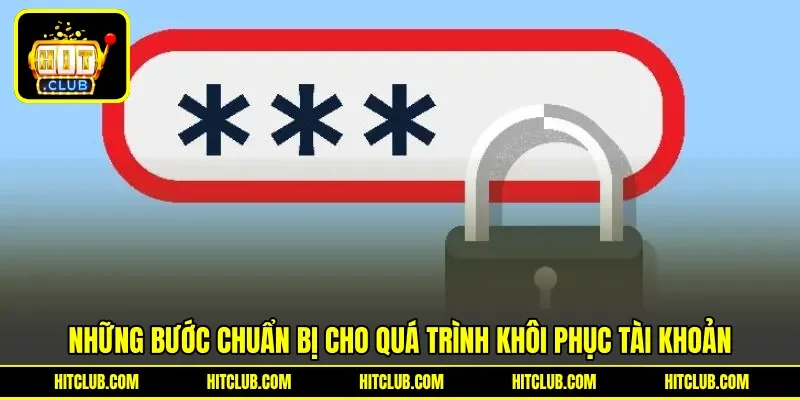 Những bước chuẩn bị cho quá trình khôi phục tài khoản