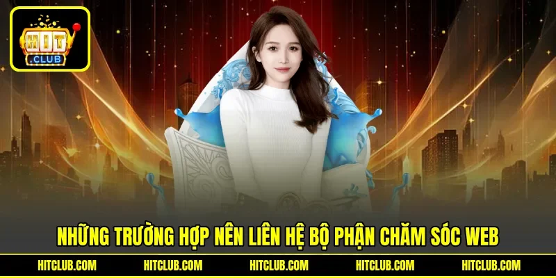 Những trường hợp nên liên hệ bộ phận chăm sóc web