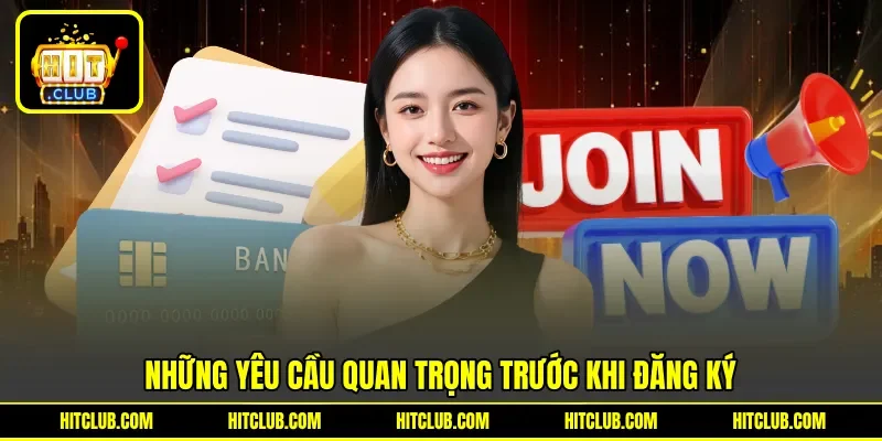 Những yêu cầu quan trọng trước khi đăng ký Những yêu cầu quan trọng trước khi đăng ký