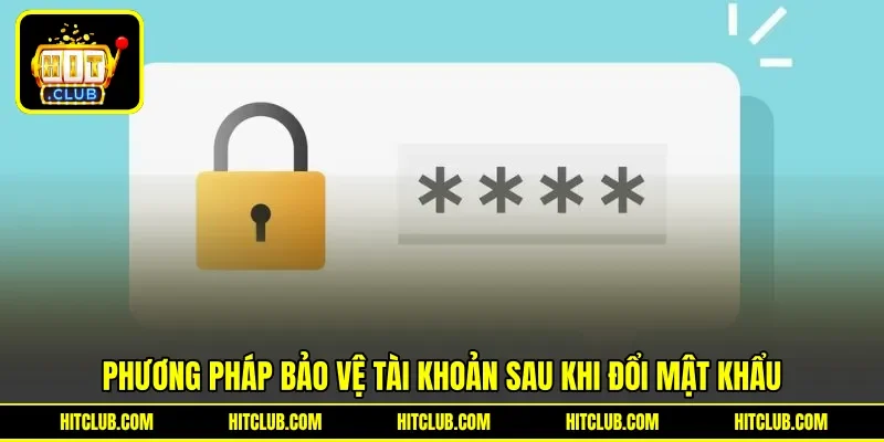 Phương pháp bảo vệ tài khoản sau khi đổi mật khẩu