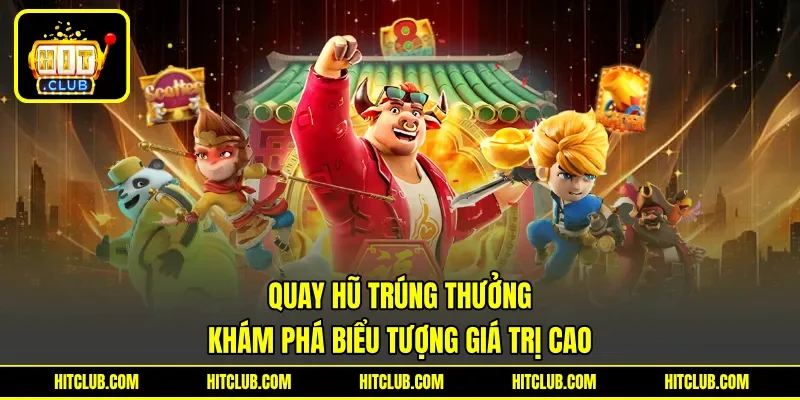 Quay Hũ Trúng Thưởng - Khám Phá Biểu Tượng Giá Trị Cao