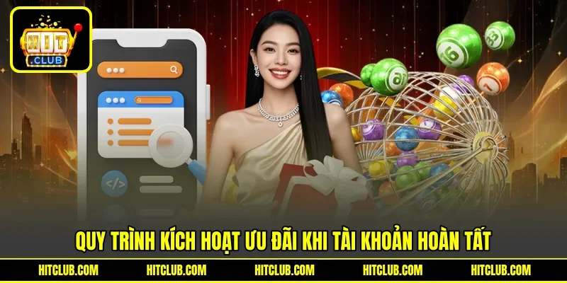 Quy trình kích hoạt ưu đãi khi tài khoản hoàn tất