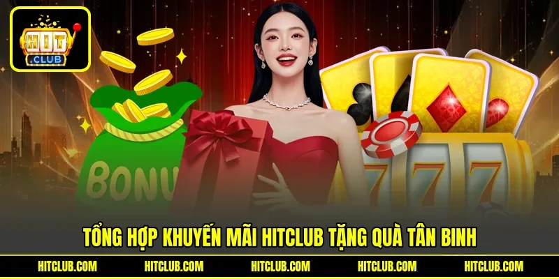 Tổng hợp khuyến mãi Hitclub tặng quà tân binh