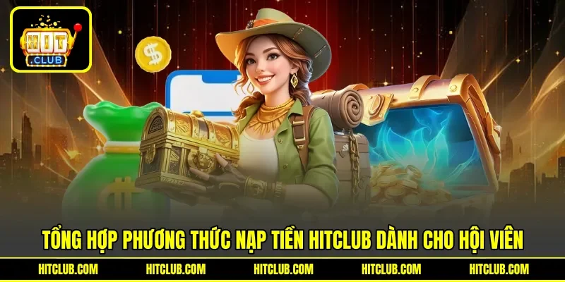Tổng hợp phương thức nạp tiền Hitclub dành cho hội viên