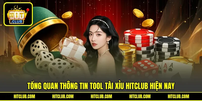 Tổng quan thông tin tool tài xỉu Hitclub hiện nay