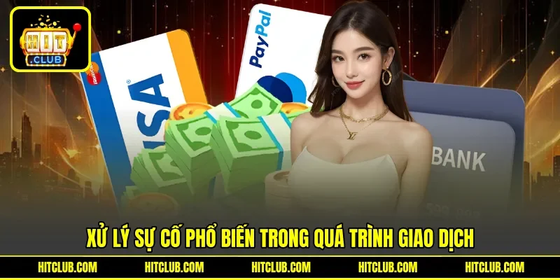 Xử lý sự cố phổ biến trong quá trình giao dịch
